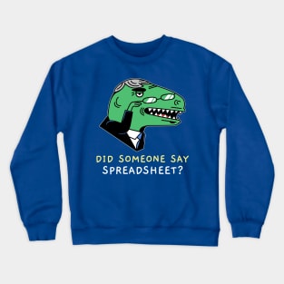 Did Someone Say Spreadsheet - Accounting & Finance Funny Crewneck Sweatshirt